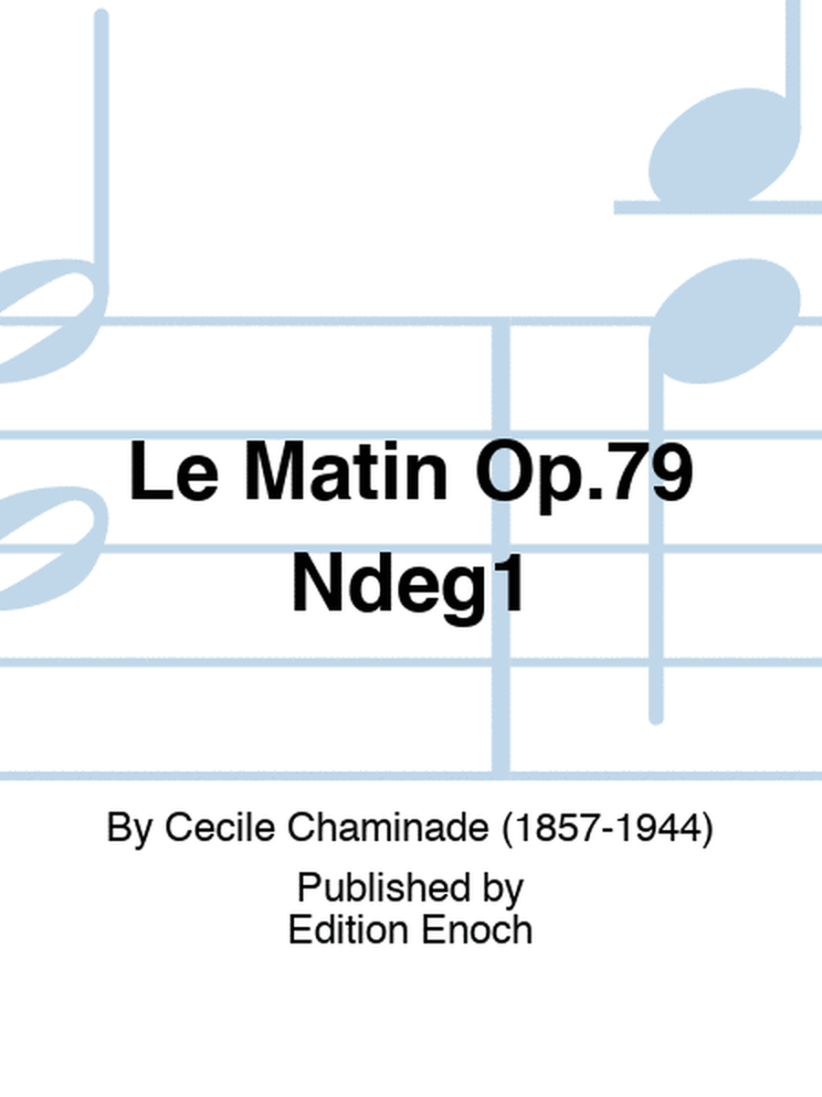 Le Matin Op.79 N°1