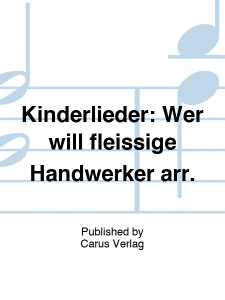 Kinderlieder: Wer will fleissige Handwerker arr.