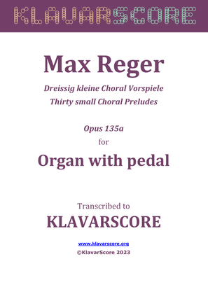Max-Reger-30-Choral-Preludes_Opus-135a (KlavarScore notation, Letter/A4 for printing)