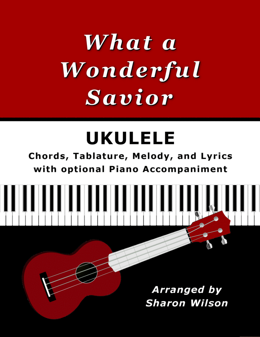 What a Wonderful Savior for Ukulele (Chords, TAB, Melody, Lyrics, optional Piano Accompaniment) image number null
