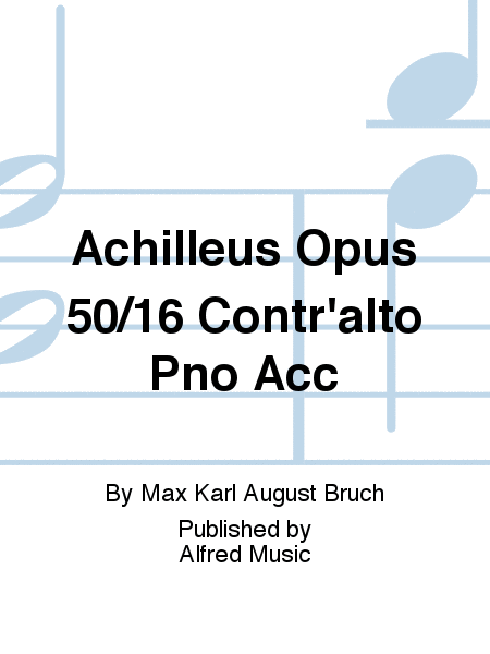 Achilleus Opus 50/16 Contr'alto Pno Acc