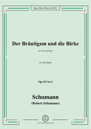 Schumann-Der Brautigam und die Birke,Op.119 No.3,in A flat Major