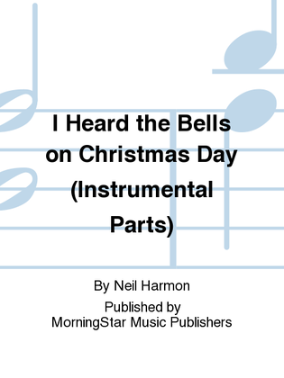 Book cover for I Heard the Bells on Christmas Day (Instrumental Parts)