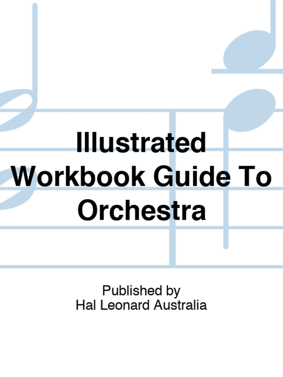 Illustrated Workbook Guide To Orchestra