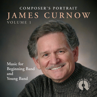 Composer's Portrait - James Curnow, Vol. 1