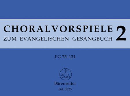 Choralvorspiele zum Evangelischen Gesangbuch (1993/95). Band 2, EG 75 - 134 Passion, Ostern, Himmelfahrt und Pfingsten