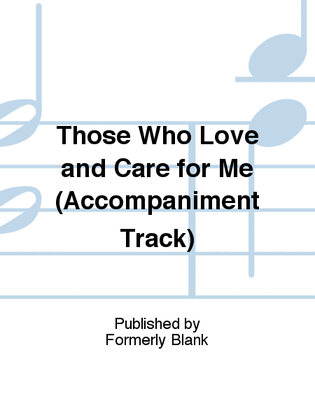 Those Who Love and Care for Me (Accompaniment Track)