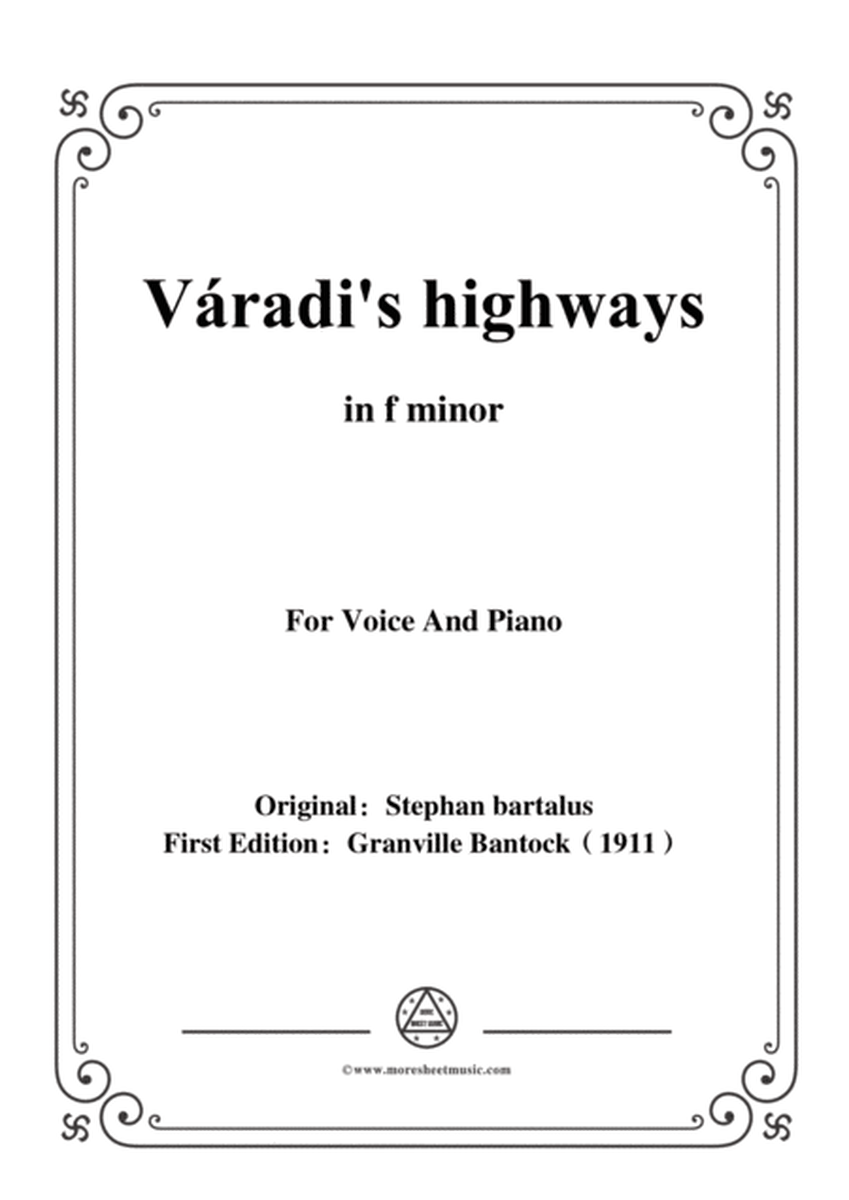 Bantock-Folksong,Varadi's highways(Seprik a Väradi utczát),in f minor,for Voice and Piano image number null