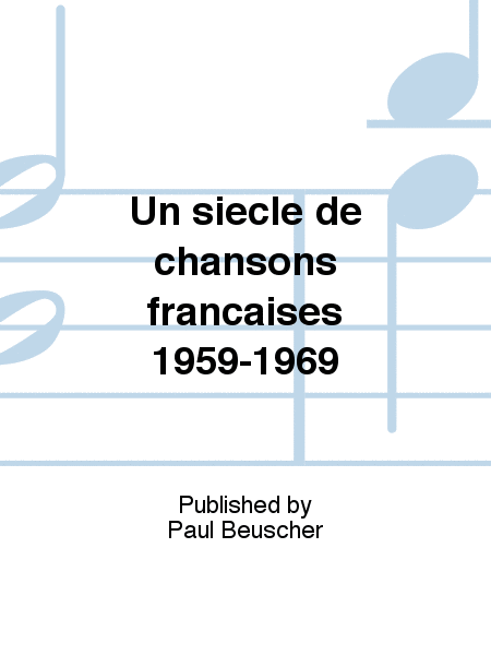 Un siècle de chansons françaises 1959-1969