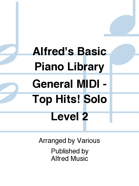 Alfred's Basic Piano Course General MIDI - Top Hits! Solo Level 2