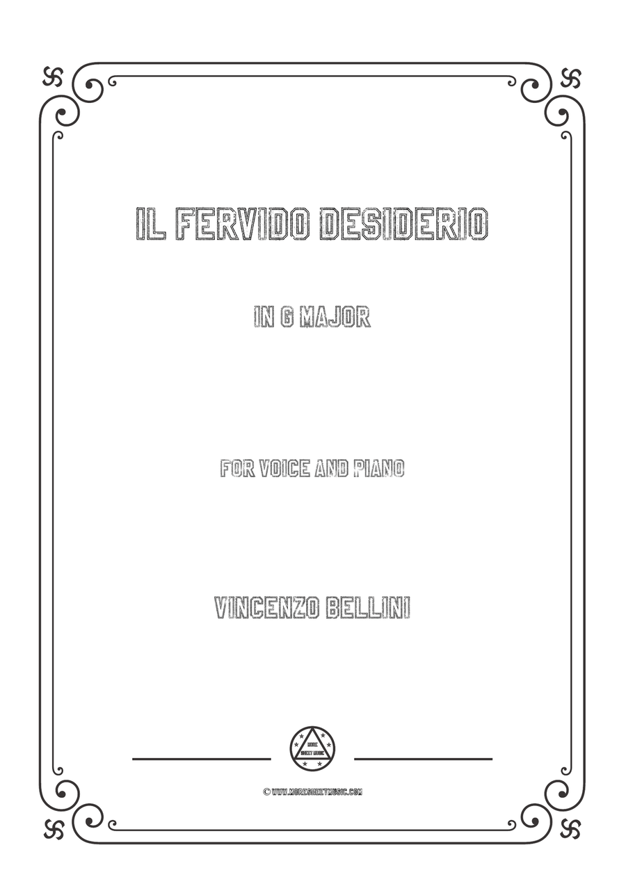 Bellini-Il fervido desiderio in G Major,for voice and piano by Vincenzo Bellini Piano, Vocal - Digital Sheet Music