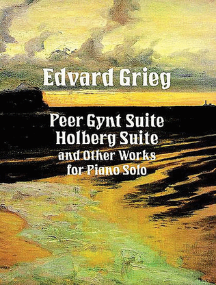 Book cover for Peer Gynt Suite, Holberg Suite, and Other Works for Piano Solo