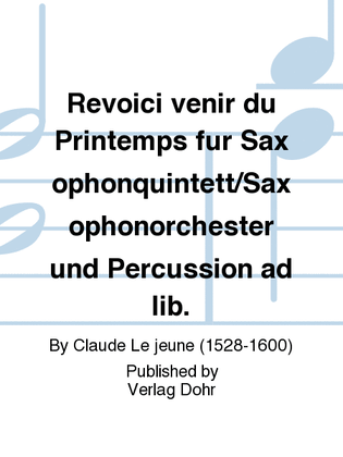 Revoici venir du Printemps -Chanson à 5 voix- (für Saxophonquintett/Saxophonorchester und Percussion ad lib.)