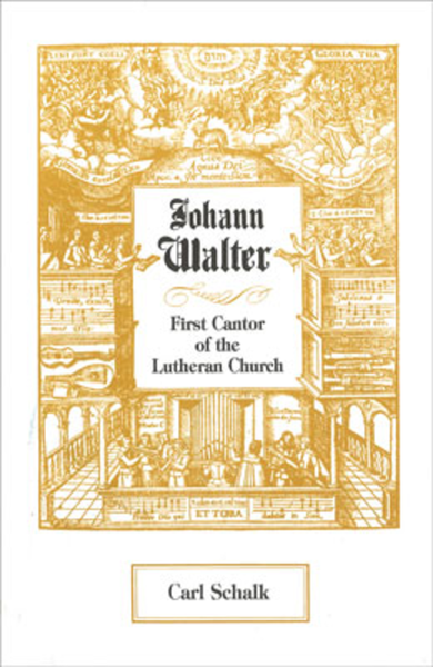 Johann Walter: First Cantor of the Lutheran Church