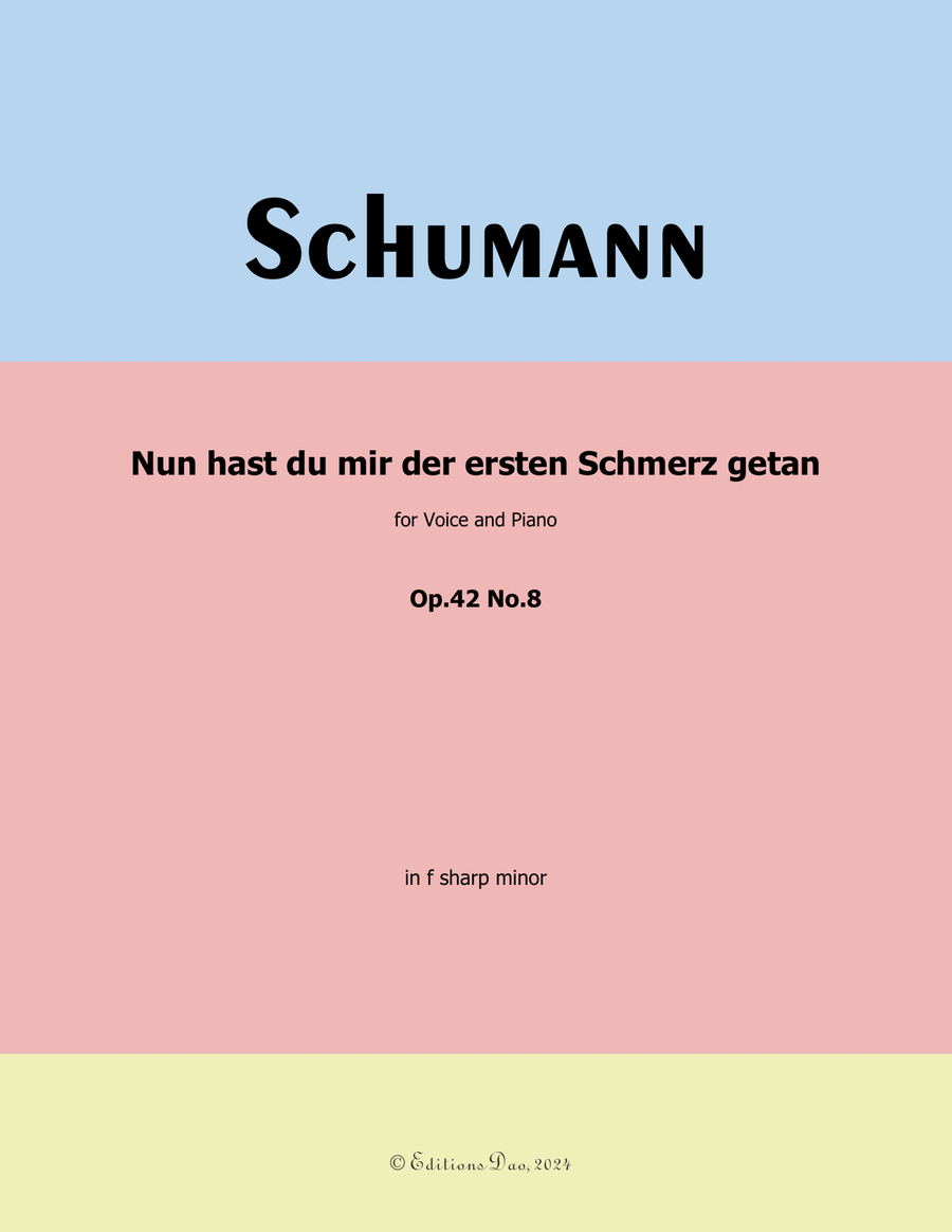 Nun hast du mir der ersten Schmerz getan, by Schumann, Op.42 No.8, in f sharp minor