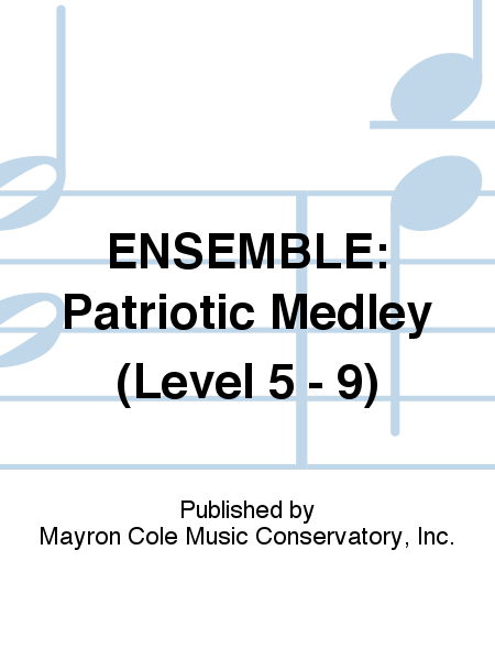 ENSEMBLE: Patriotic Medley (Level 5 - 9)