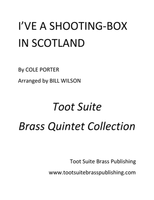 I've a Shooting-Box in Scotland