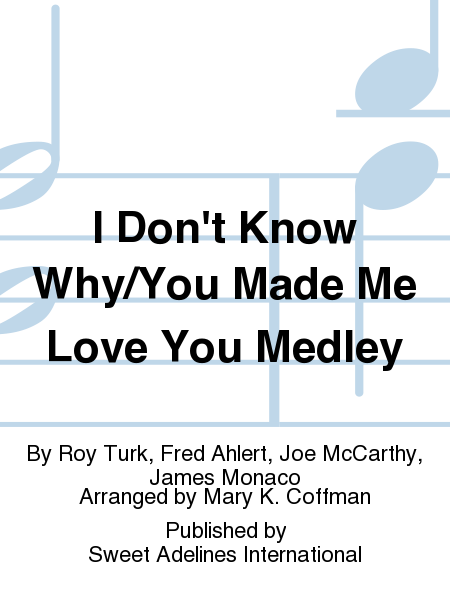 I Don't Know Why/You Made Me Love You Medley