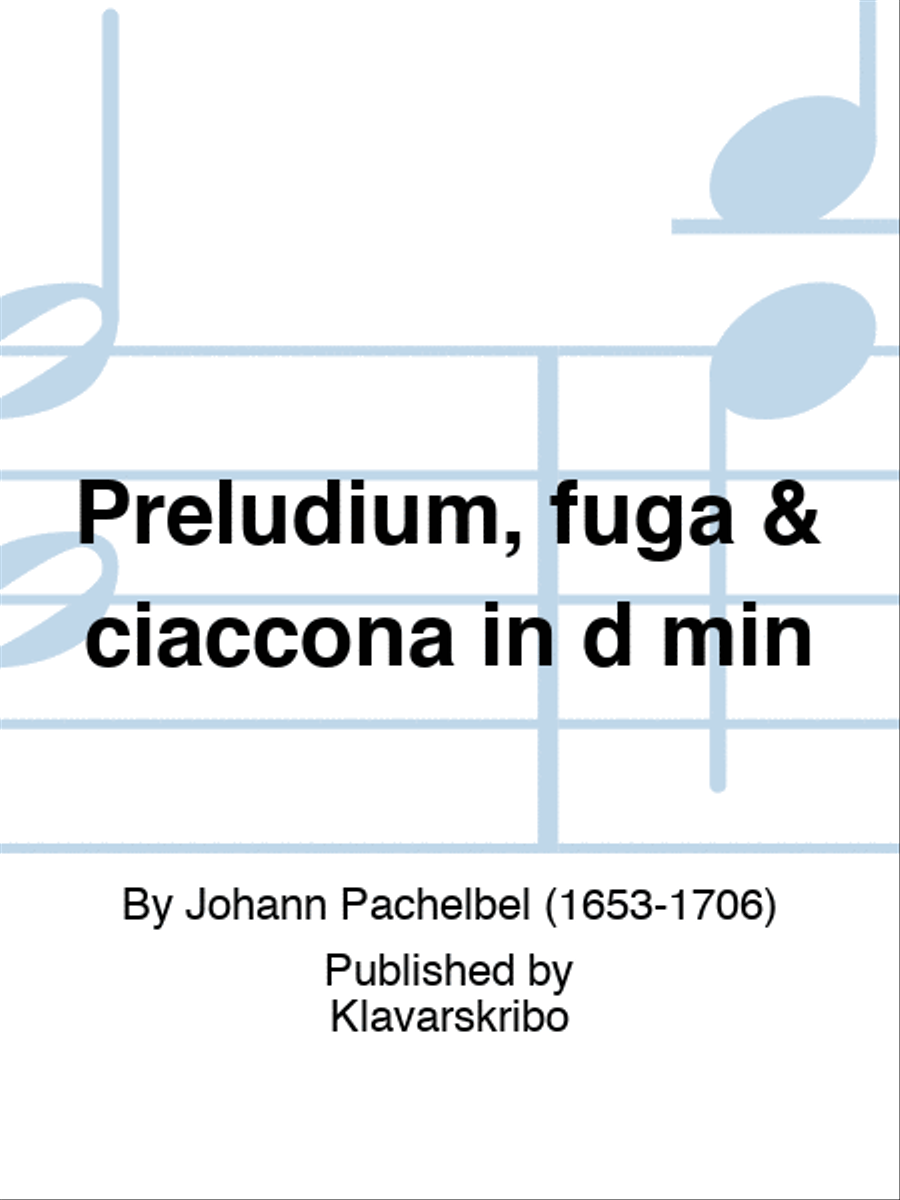 Preludium, fuga & ciaccona in d min
