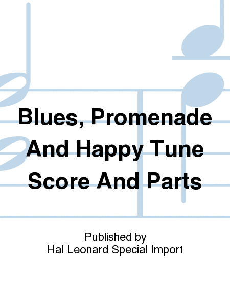 Blues, Promenade And Happy Tune Score And Parts