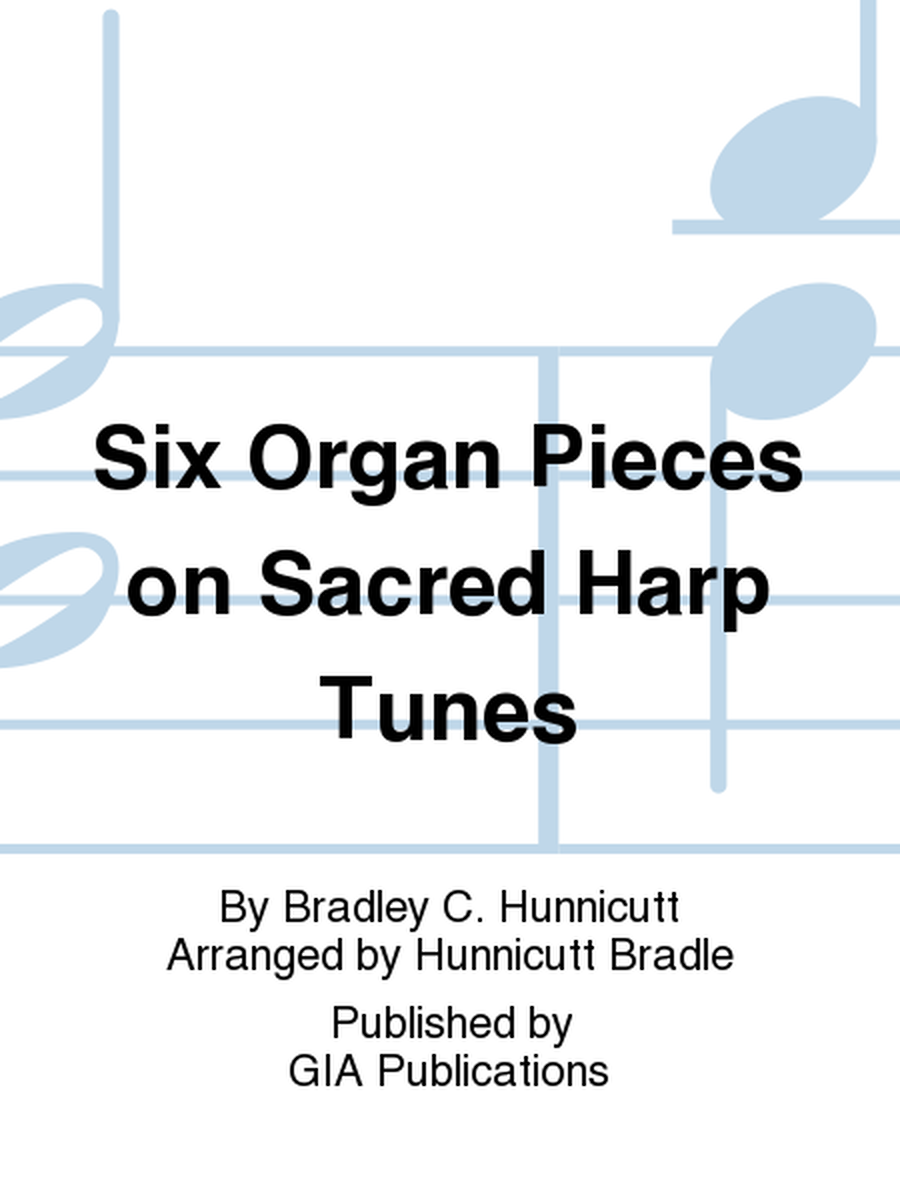 Six Organ Settings of Shape-Note Tunes from "The Sacred Harp"