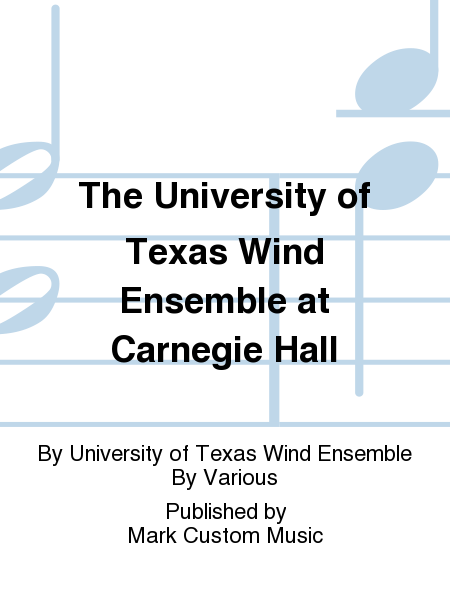 The University of Texas Wind Ensemble at Carnegie Hall