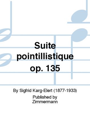 Suite pointillistique Op. 135