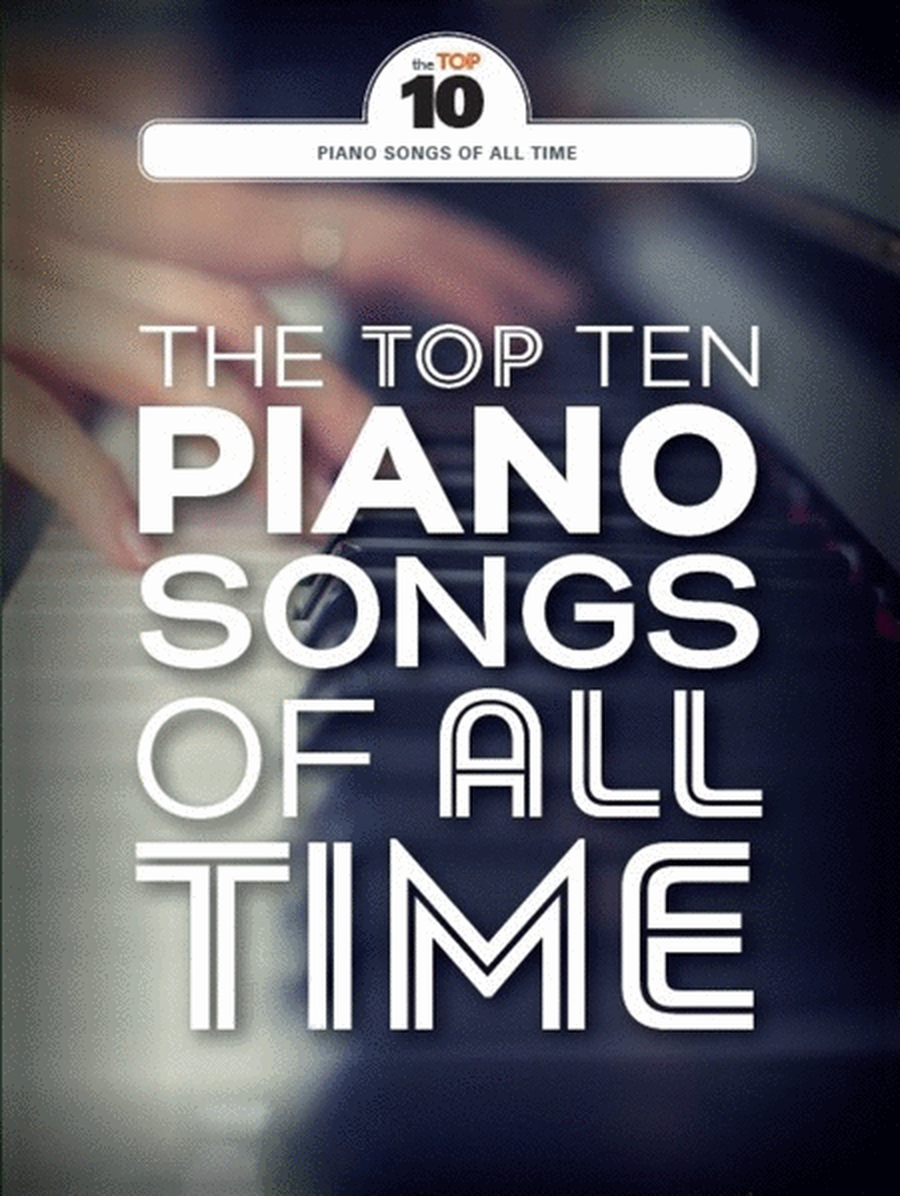 Top 10 Piano Songs Of All Time
