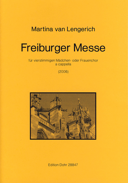 Freiburger Messe für vierstimmigen Mädchen- oder Frauenchor a cappella (2006) -für die Mädchenkantorei am Freiburger Münster-