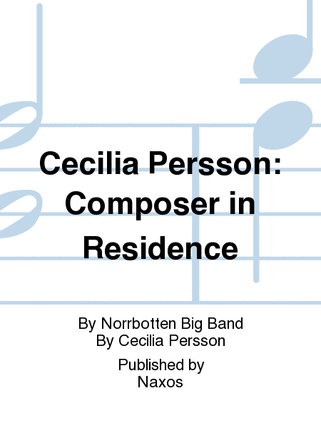 Cecilia Persson: Composer in Residence