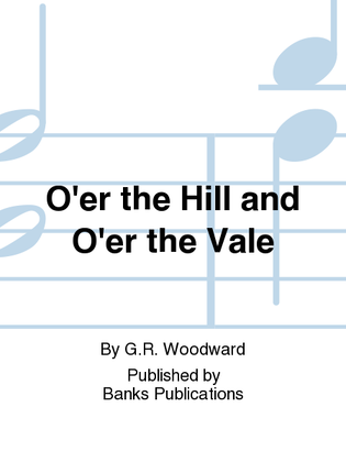 Book cover for O'er the Hill and O'er the Vale