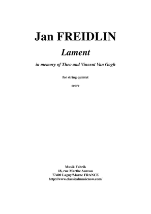 Jan Freidlin: Lament in Memory of Theo and Vincent Van Gogh for string quintet, score and parts