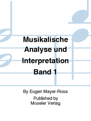 Musikalische Analyse und Interpretation Band 1