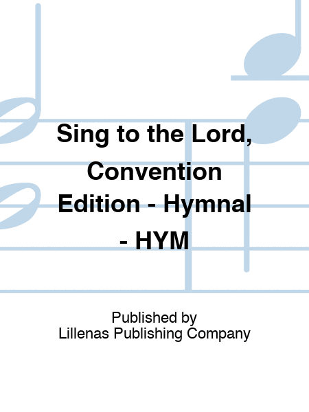 Sing to the Lord, Convention Edition - Hymnal - HYM