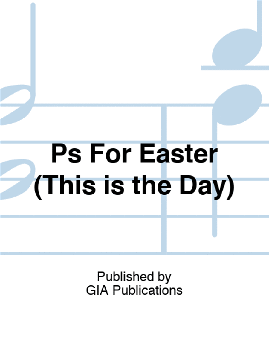 Ps For Easter (This is the Day)