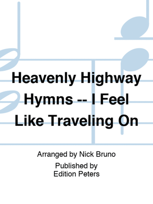Heavenly Highway Hymns -- I Feel Like Traveling On