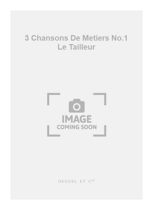 3 Chansons De Metiers No.1 Le Tailleur