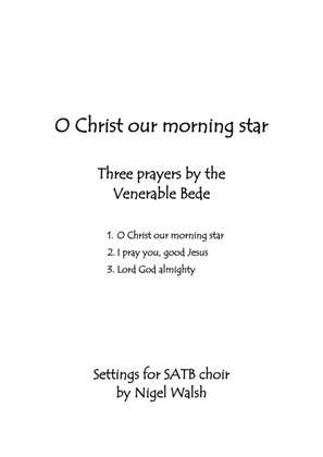 O Christ our morning star - Three prayers of the Venerable Bede
