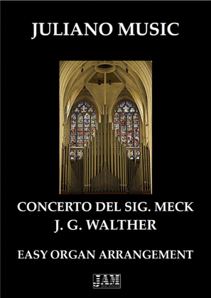 CONCERTO DEL SIGNOR MECK (EASY ORGAN - C VERSION) - J. G. WALTHER