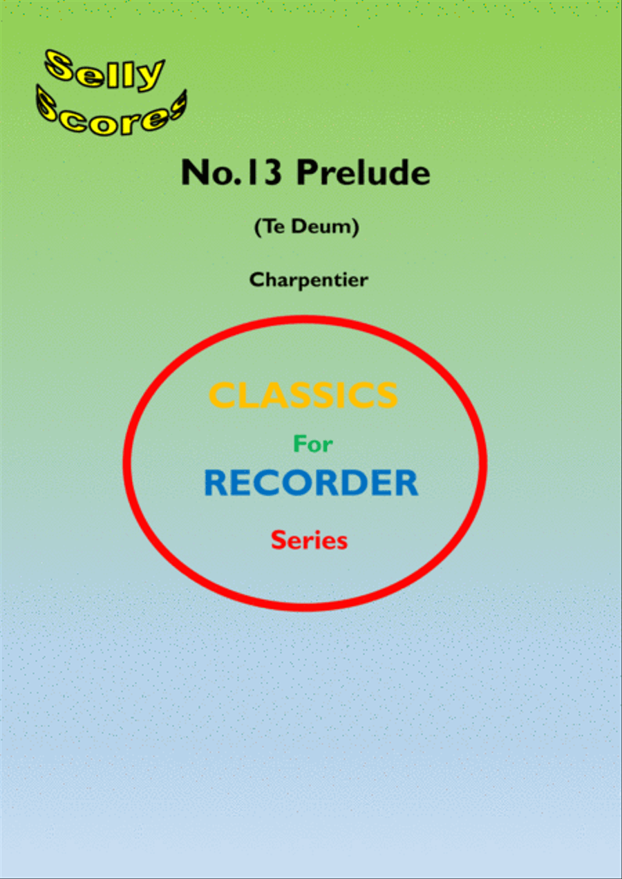 CLASSICS FOR RECORDER SERIES 13 Prelude (Te Deum) Charpentier for Descant Recorder and Piano Soprano Recorder scores gallery preview page 1