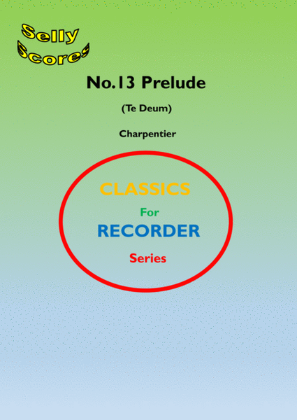 CLASSICS FOR RECORDER SERIES 13 Prelude (Te Deum) Charpentier for Descant Recorder and Piano image number null