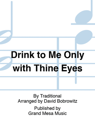 Drink to Me Only with Thine Eyes