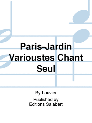 Paris-Jardin Varioustes Chant Seul