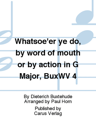 Whatsoe'er ye do, by word of mouth or by action in G Major, BuxWV 4