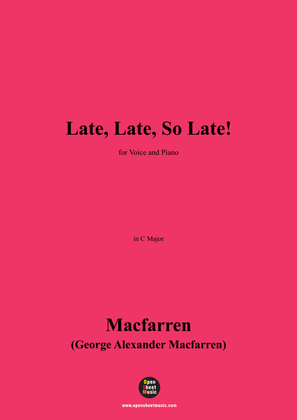 Book cover for Macfarren-Late,Late,So Late!,in C Major