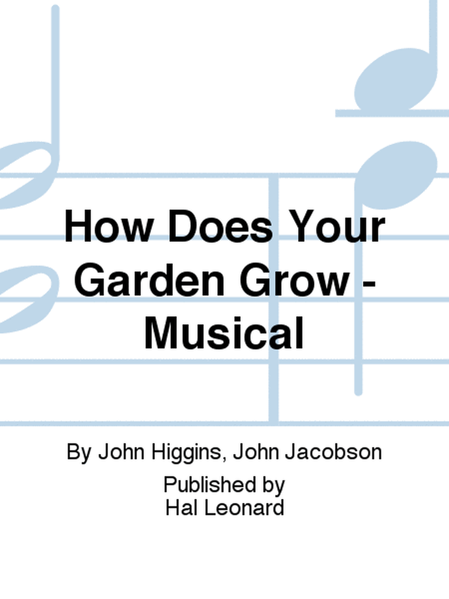 How Does Your Garden Grow - Musical