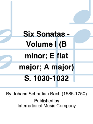 Book cover for Six Sonatas: Volume I (B Minor; E Flat Major; A Major) S. 1030-1032
