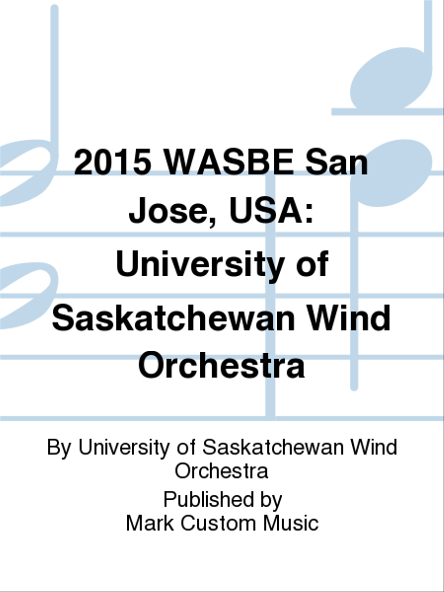 2015 WASBE San Jose, USA: University of Saskatchewan Wind Orchestra Listening CD scores gallery preview page 1