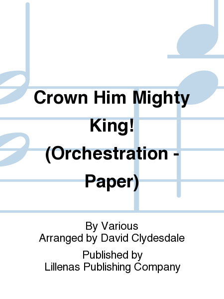 Crown Him Mighty King! (Orchestration - Paper)