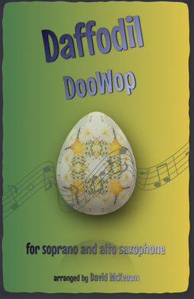 The Daffodil Doo-Wop, for Soprano and Alto Saxophone Duet